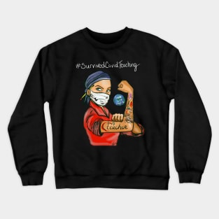 Survived Covid teaching Crewneck Sweatshirt